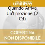 Quando Arriva Un'Emozione (2 Cd) cd