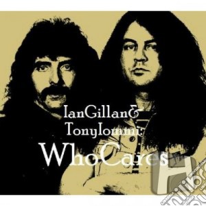 Ian Gillan & Tony Iommi - Who Cares cd musicale di Ian Gillan & Tony Iommi