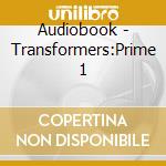Audiobook - Transformers:Prime 1 cd musicale di Audiobook
