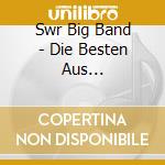 Swr Big Band - Die Besten Aus S?Dwesten-Das Pop Album cd