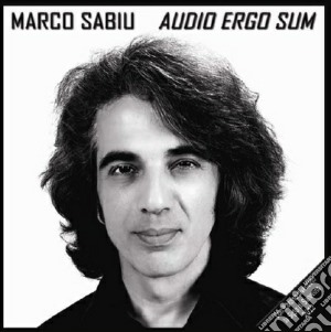 Marco Sabiu - Audio Ergo Sum cd musicale di Marco Sabiu