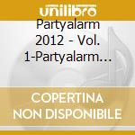 Partyalarm 2012 - Vol. 1-Partyalarm 2012 cd
