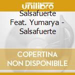 Salsafuerte Feat. Yumarya - Salsafuerte cd
