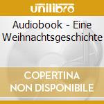 Audiobook - Eine Weihnachtsgeschichte cd musicale di Audiobook