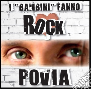 Povia - I Bambini Fanno Rock cd musicale di Povia