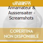 Annamateur & Aussensaiter - Screamshots cd