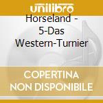 Horseland - 5-Das Western-Turnier cd
