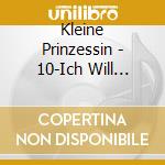 Kleine Prinzessin - 10-Ich Will Wieder Lieb S cd