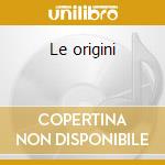 Le origini cd