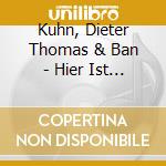 Kuhn, Dieter Thomas & Ban - Hier Ist Das Leben cd musicale di Kuhn, Dieter Thomas & Ban