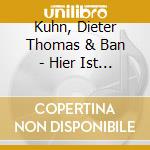 Kuhn, Dieter Thomas & Ban - Hier Ist Das Leben cd