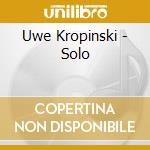 Uwe Kropinski - Solo cd musicale di Uwe Kropinski