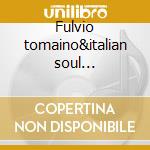 Fulvio tomaino&italian soul delegation cd musicale di Fulvio&itali Tomaino