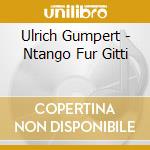 Ulrich Gumpert - Ntango Fur Gitti cd