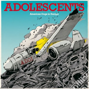 Adolescents - American Dogs In Europe Ep cd musicale di Adolescents