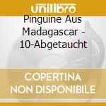 Pinguine Aus Madagascar - 10-Abgetaucht cd