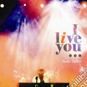 Paolo Vallesi - I Live You cd musicale di Paolo Vallesi