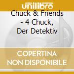Chuck & Friends - 4 Chuck, Der Detektiv cd