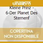 Kleine Prinz - 6-Der Planet Des Sternenf cd
