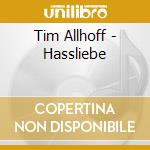 Tim Allhoff - Hassliebe cd