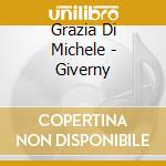 Grazia Di Michele - Giverny cd musicale di Grazia Di michele