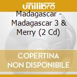 Madagascar - Madagascar 3 & Merry (2 Cd) cd