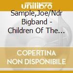 Sample,Joe/Ndr Bigband - Children Of The Sun cd musicale di Sample,Joe/Ndr Bigband