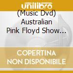 (Music Dvd) Australian Pink Floyd Show - Exposed In The Light cd musicale di Blackhill