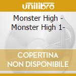 Monster High - Monster High 1- cd