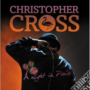 Christopher Cross - A Night In Paris (2 Cd+Dvd) cd musicale di Christopher Cross