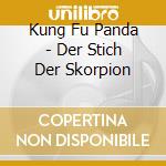 Kung Fu Panda - (1)Der Stich Der Skorpion cd musicale di Kung Fu Panda