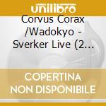 Corvus Corax /Wadokyo - Sverker Live (2 Cd)