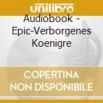 Audiobook - Epic-Verborgenes Koenigre cd