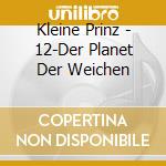 Kleine Prinz - 12-Der Planet Der Weichen cd musicale di Kleine Prinz