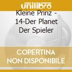 Kleine Prinz - 14-Der Planet Der Spieler cd musicale di Kleine Prinz