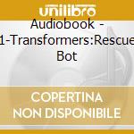 Audiobook - 1-Transformers:Rescue Bot cd musicale di Audiobook
