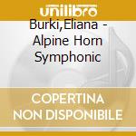 Burki,Eliana - Alpine Horn Symphonic cd musicale di Burki,Eliana