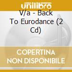 V/a - Back To Eurodance (2 Cd) cd