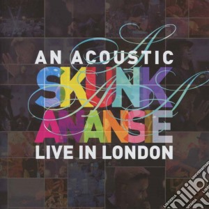 Skunk Anansie - An Acoustic Skunk Anansie: Live In London cd musicale di Skunk Anansie