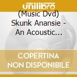 (Music Dvd) Skunk Anansie - An Acoustic Skunk Anansie cd musicale