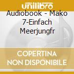 Audiobook - Mako 7-Einfach Meerjungfr cd