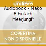 Audiobook - Mako 8-Einfach Meerjungfr cd musicale di Audiobook