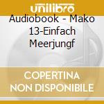 Audiobook - Mako 13-Einfach Meerjungf cd