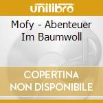 Mofy - Abenteuer Im Baumwoll cd musicale di Mofy