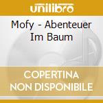 Mofy - Abenteuer Im Baum cd musicale di Mofy