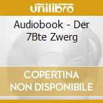 Audiobook - Der 7Bte Zwerg cd musicale di Audiobook
