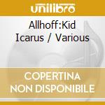 Allhoff:Kid Icarus / Various cd