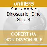 Audiobook - Dinosaurier-Dino Gate 4 cd