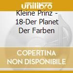 Kleine Prinz - 18-Der Planet Der Farben cd musicale di Kleine Prinz
