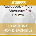Audiobook - Mofy 4-Abenteuer Im Baumw cd